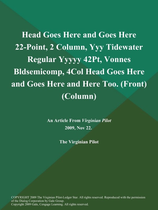 Head Goes Here and Goes Here 22-Point, 2 Column, Yyy Tidewater Regular Yyyyy 42Pt, Vonnes Bldsemicomp, 4Col Head Goes Here and Goes Here and Here Too (Front) (Column)