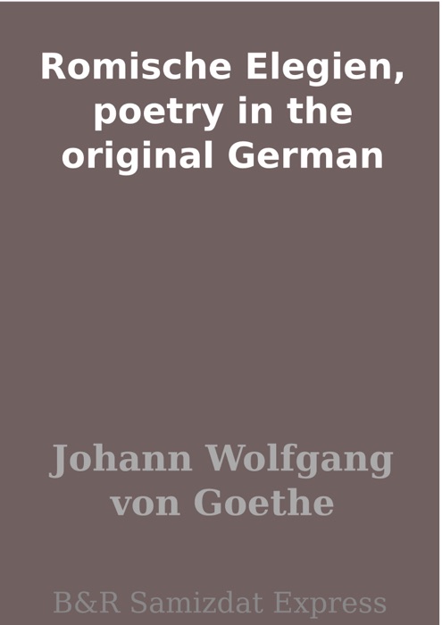 Romische Elegien, poetry in the original German