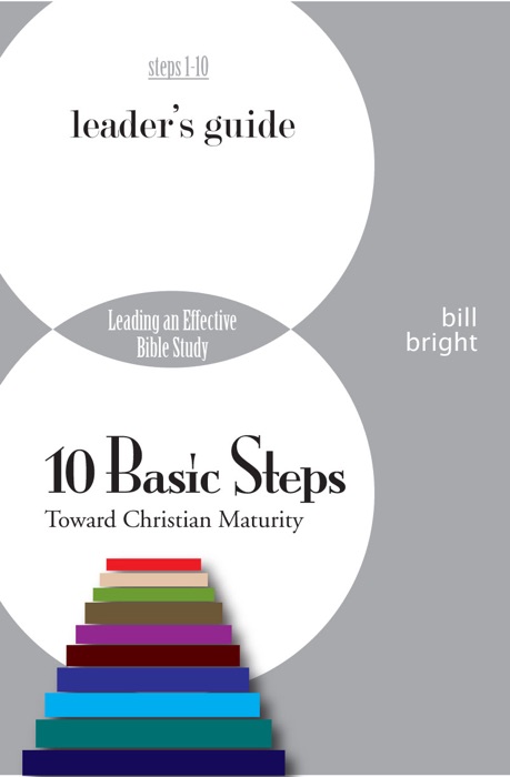 Ten Basic Steps Toward Christian Maturity: Leading an Effective Bible Study