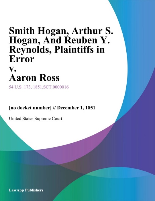 Smith Hogan, Arthur S. Hogan, And Reuben Y. Reynolds, Plaintiffs in Error v. Aaron Ross