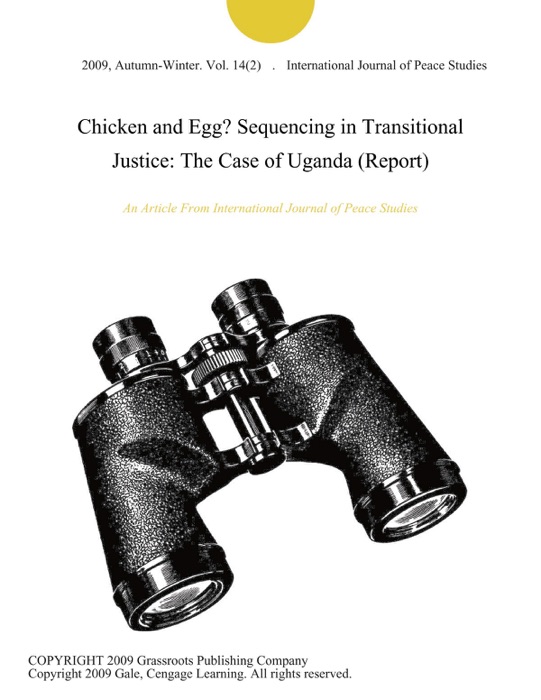 Chicken and Egg? Sequencing in Transitional Justice: The Case of Uganda (Report)