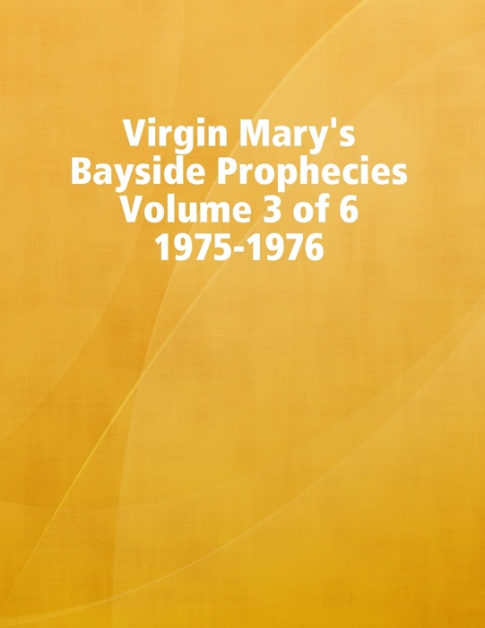 Virgin Mary's Bayside Prophecies, Vol. 3, 1975-1976