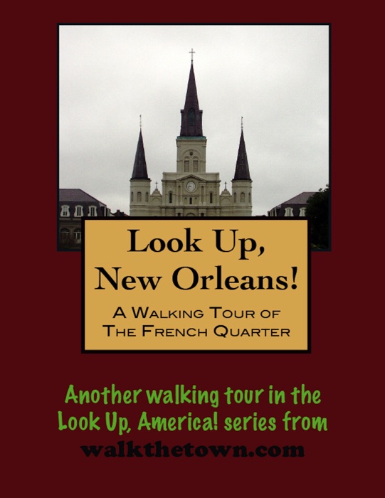 A Walking Tour of The New Orleans French Quarter