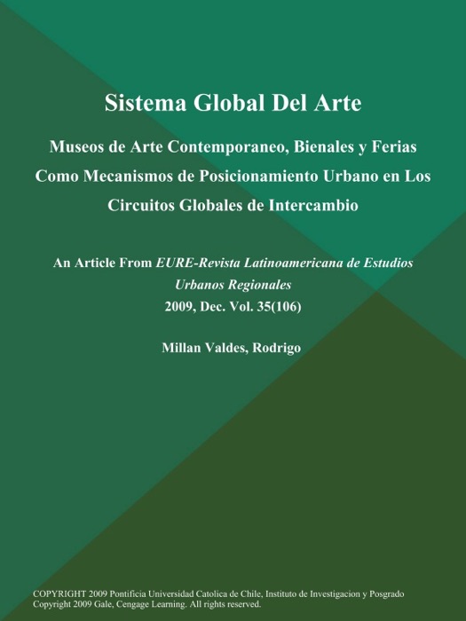 Sistema Global Del Arte: Museos de Arte Contemporaneo, Bienales y Ferias como Mecanismos de Posicionamiento Urbano en Los Circuitos Globales de Intercambio