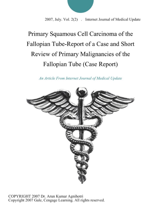 Primary Squamous Cell Carcinoma of the Fallopian Tube-Report of a Case and Short Review of Primary Malignancies of the Fallopian Tube (Case Report)