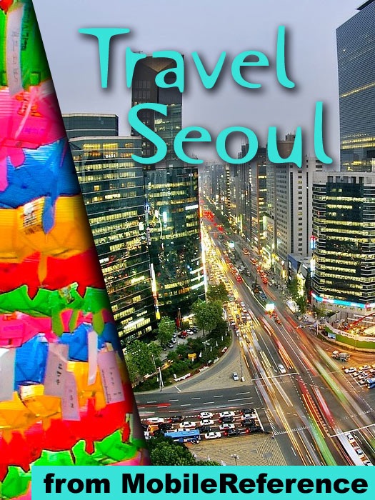 Seoul, South Korea: Illustrated Travel Guide, Korean Phrasebook and Maps (Mobi Travel)