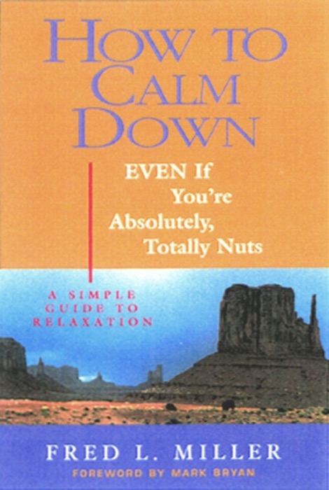 How To Calm Down Even If You're Absolutely, Totally Nuts
