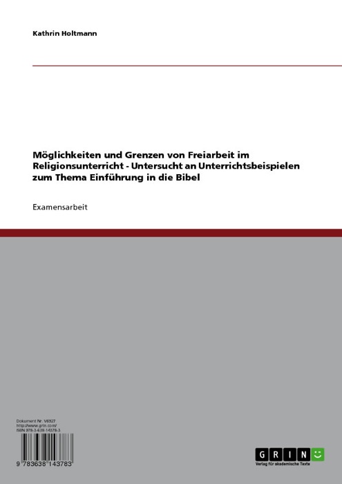 Möglichkeiten und Grenzen von Freiarbeit im Religionsunterricht - Untersucht an Unterrichtsbeispielen zum Thema  Einführung in die Bibel