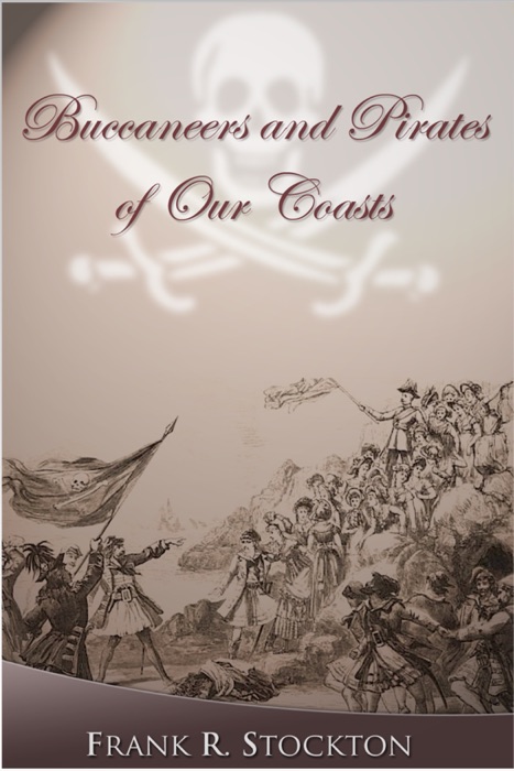 Buccaneers and Pirates of Our Coasts