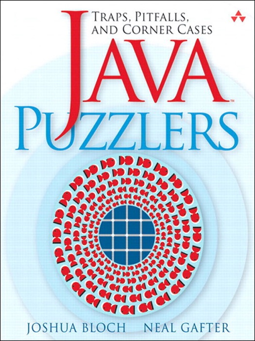 Javaô Puzzlers: Traps, Pitfalls, and Corner Cases