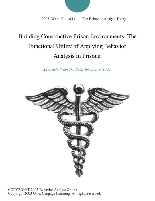 Building Constructive Prison Environments: The Functional Utility of Applying Behavior Analysis in Prisons.