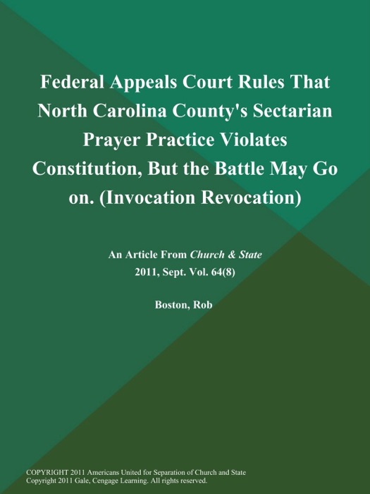 Federal Appeals Court Rules That North Carolina County's Sectarian Prayer Practice Violates Constitution, But the Battle May Go on (Invocation Revocation)