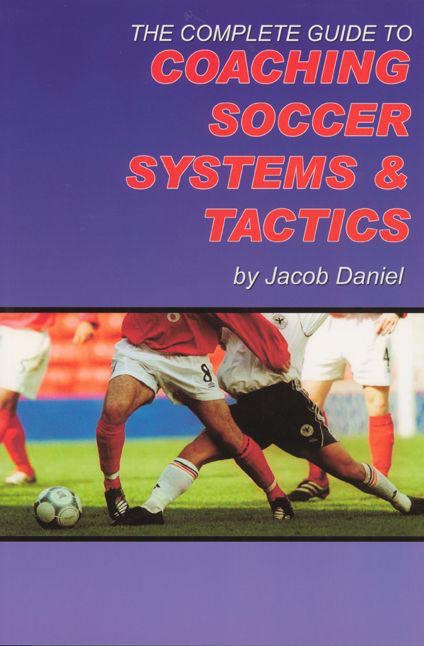 The Complete Guide to Coaching Soccer Sys...