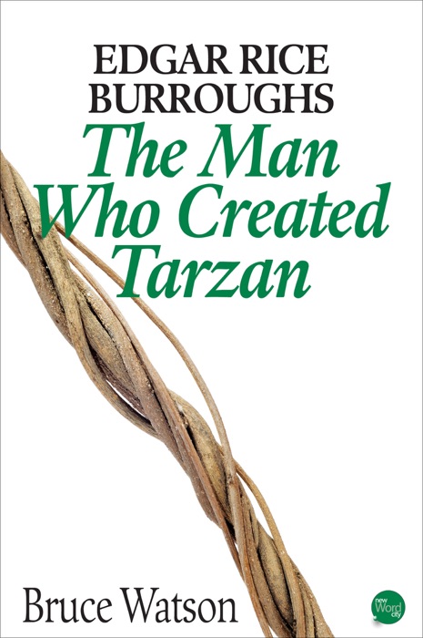 Edgar Rice Burroughs: The Man Who Created Tarzan