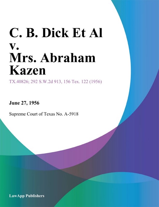 C. B. Dick Et Al v. Mrs. Abraham Kazen