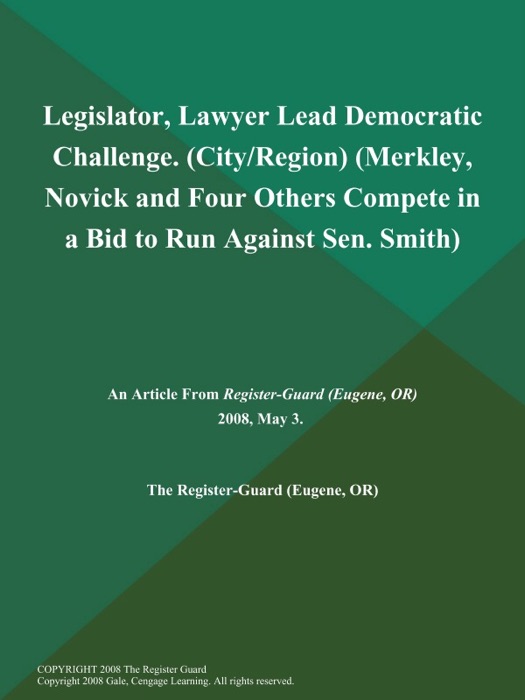Legislator, Lawyer Lead Democratic Challenge (City/Region) (Merkley, Novick and Four Others Compete in a Bid to Run Against Sen. Smith)