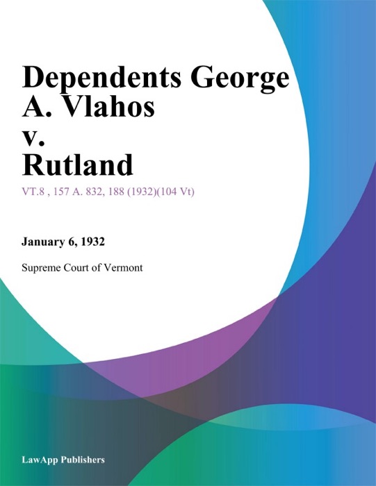 Dependents George A. Vlahos v. Rutland