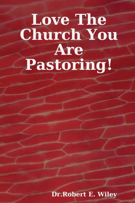 Love the Church You Are Pastoring!