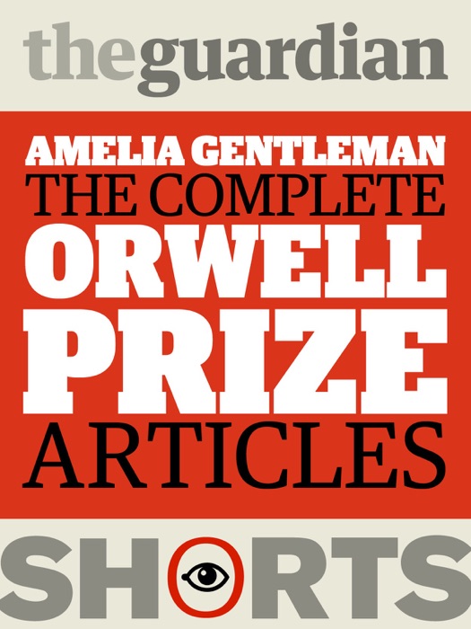Amelia Gentleman: The Complete Orwell Prize Articles