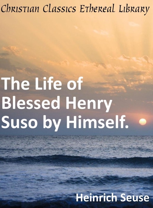 Life of Blessed Henry Suso by Himself.