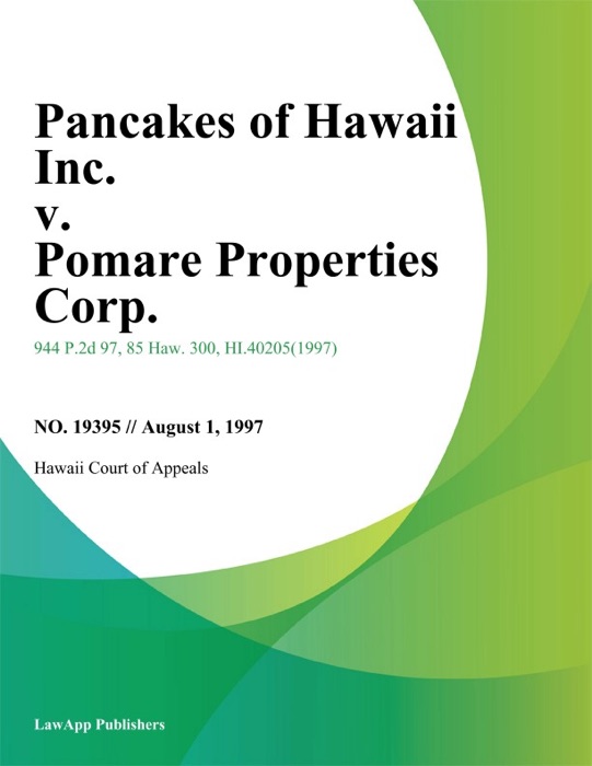 Pancakes Of Hawaii Inc. V. Pomare Properties Corp.