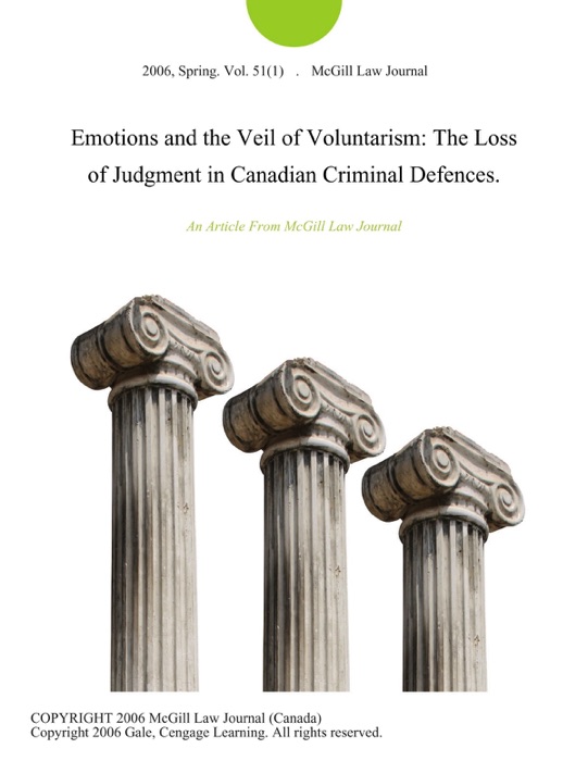 Emotions and the Veil of Voluntarism: The Loss of Judgment in Canadian Criminal Defences.