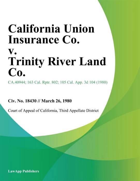 California Union Insurance Co. v. Trinity River Land Co.