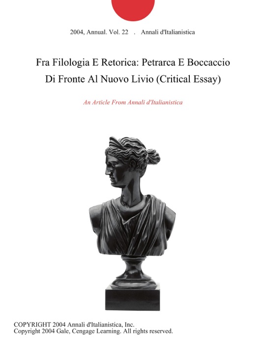 Fra Filologia E Retorica: Petrarca E Boccaccio Di Fronte Al Nuovo Livio (Critical Essay)
