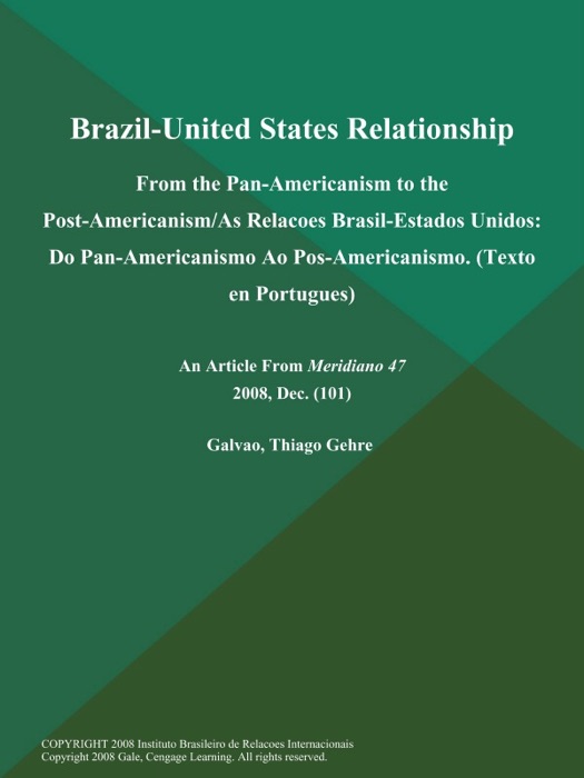 Brazil-United States Relationship: From the Pan-Americanism to the Post-Americanism/As Relacoes Brasil-Estados Unidos: Do Pan-Americanismo Ao Pos-Americanismo (Texto en Portugues)