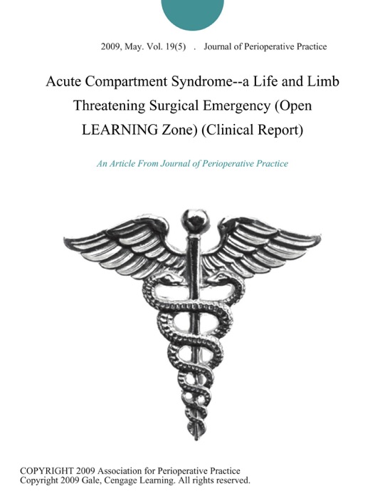 Acute Compartment Syndrome--a Life and Limb Threatening Surgical Emergency (Open LEARNING Zone) (Clinical Report)