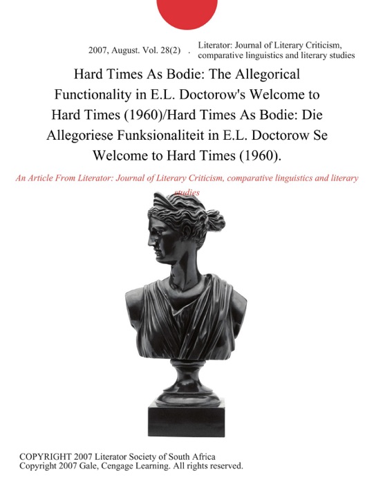 Hard Times As Bodie: The Allegorical Functionality in E.L. Doctorow's Welcome to Hard Times (1960)/Hard Times As Bodie: Die Allegoriese Funksionaliteit in E.L. Doctorow Se Welcome to Hard Times (1960).