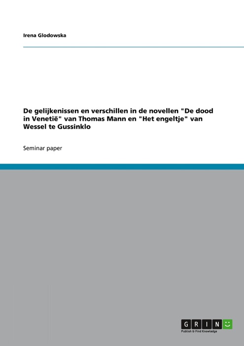 De gelijkenissen en verschillen in de novellen 'De dood in Venetië' van Thomas Mann en 'Het engeltje' van Wessel te Gussinklo