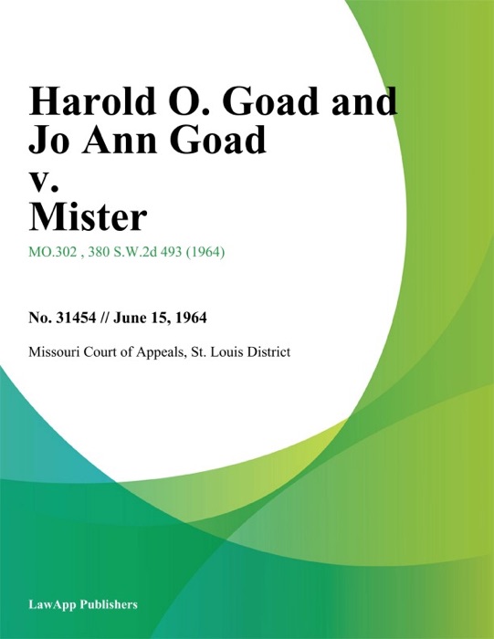 Harold O. Goad and Jo Ann Goad v. Mister