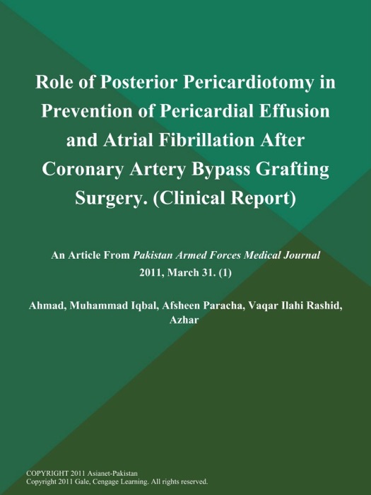 Role of Posterior Pericardiotomy in Prevention of Pericardial Effusion and Atrial Fibrillation After Coronary Artery Bypass Grafting Surgery (Clinical Report)