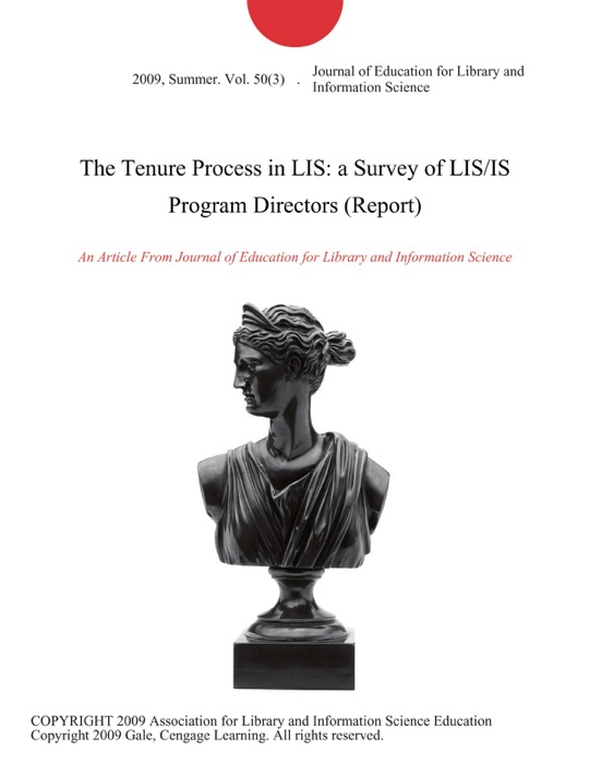 The Tenure Process in LIS: a Survey of LIS/IS Program Directors (Report)