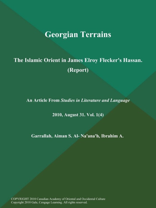 Georgian Terrains: The Islamic Orient in James Elroy Flecker's Hassan (Report)