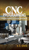 CNC Programming using Fanuc Custom Macro B - S.K. Sinha