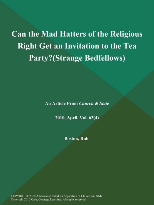 Can the Mad Hatters of the Religious Right Get an Invitation to the Tea Party? (Strange Bedfellows)