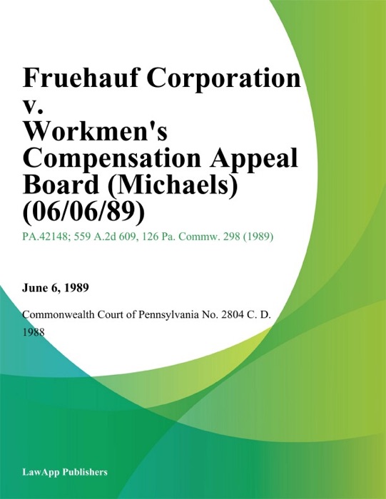 Fruehauf Corporation v. Workmen's Compensation Appeal Board (Michaels)