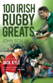 100 Irish Rugby Greats - John Scally