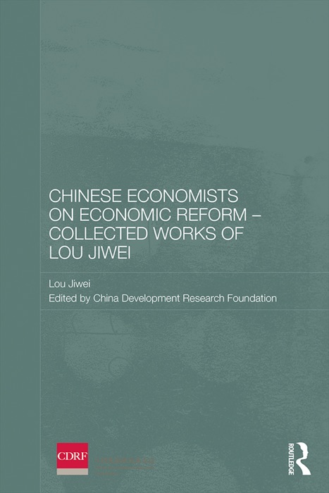 Chinese Economists on Economic Reform - Collected Works of Lou Jiwei