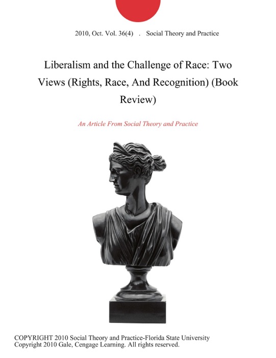 Liberalism and the Challenge of Race: Two Views (Rights, Race, And Recognition) (Book Review)