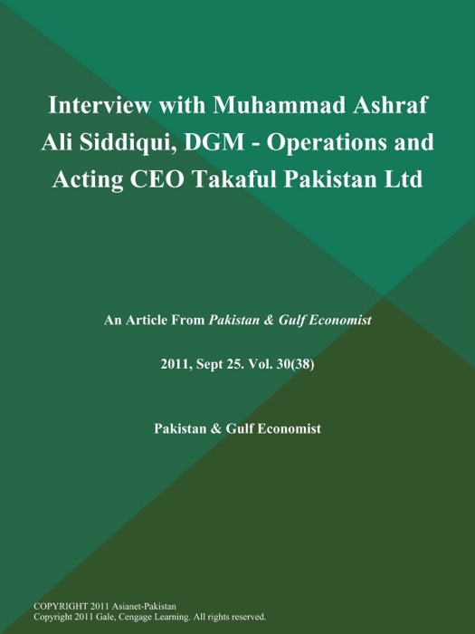 Interview with Muhammad Ashraf Ali Siddiqui, DGM - Operations and Acting CEO Takaful Pakistan Ltd