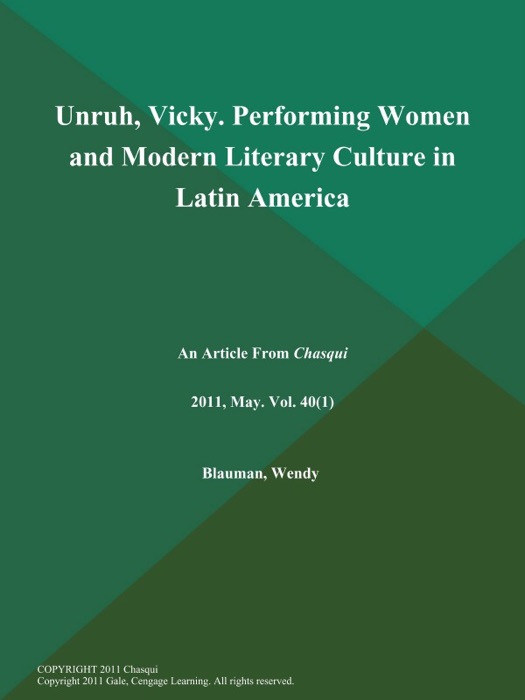Unruh, Vicky. Performing Women and Modern Literary Culture in Latin America