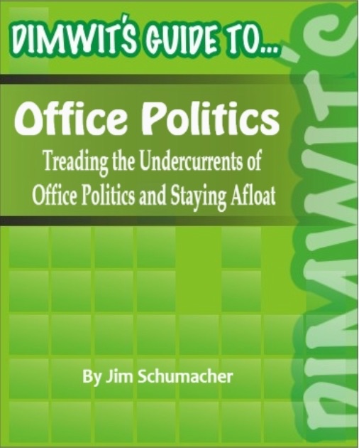 Dimwit's Guide to Office Politics: Treading the Undercurrents of Office Politics and Staying Afloat