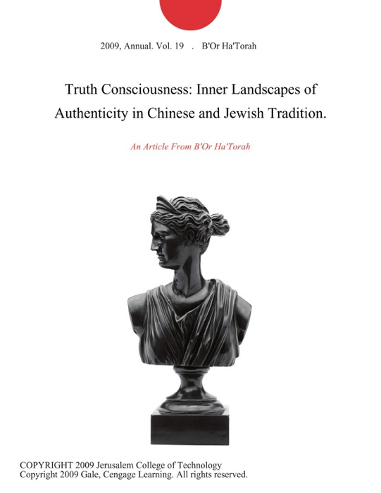 Truth Consciousness: Inner Landscapes of Authenticity in Chinese and Jewish Tradition.