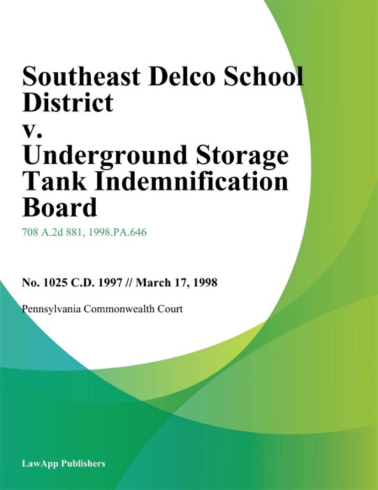 Southeast Delco School District v. Underground Storage Tank Indemnification Board