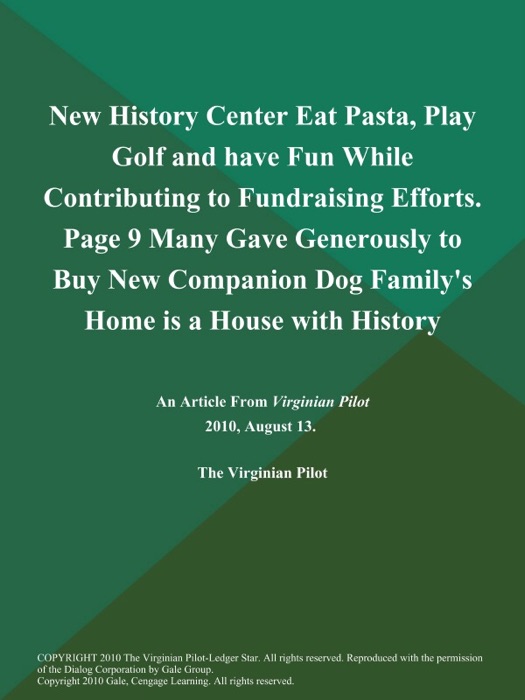 New History Center Eat Pasta, Play Golf and have Fun While Contributing to Fundraising Efforts. Page 9 Many Gave Generously to Buy New Companion Dog Family's Home is a House with History