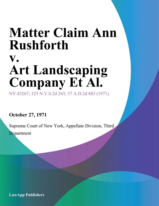 Matter Claim Ann Rushforth v. Art Landscaping Company Et Al.