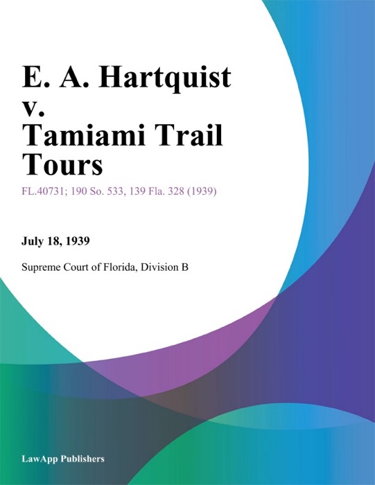 E. A. Hartquist v. Tamiami Trail Tours